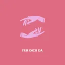 FÜR DICH DA